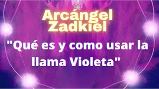 💜LLAMA VIOLETA QUÉ ES Y COMO SE USA  Mensaje del Arcángel Zadkiel 💜💜 [upl. by Shellie]