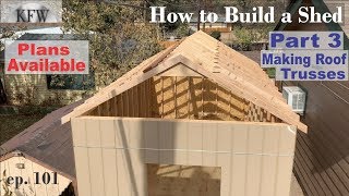 101  How to build Shed DIY Back Yard Storage part 3 Building a Roof Trusses [upl. by Langham]