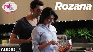 ROZANA Full Audio Song  Kunal Kohli  Jennifer Winget  Mohit Chauhan Tulsi Kumar [upl. by Names612]