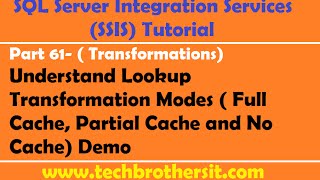 SSIS Tutorial Part 61Lookup Transformation Modes Full Cache Partial Cache amp No Cache Demo [upl. by Aneehsak]