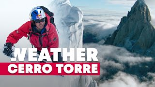 Weather  Cerro Torre A Snowballs Chance In Hell  Ep 3 [upl. by Hanus651]