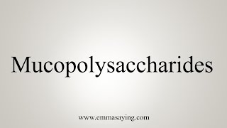 How To Say Mucopolysaccharides [upl. by Akcirehs981]