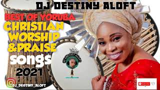 non stop best africa yoruba christian praise amp worship songs mix 2021 dj destiny aloft ft tope alabi [upl. by Conway]