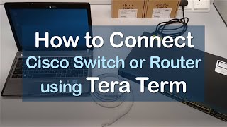 How to Connect Cisco Switch or Router Using Tera Term [upl. by Lletniuq]