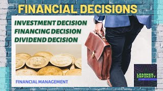 Financial Decisions Investment Decision Financing Decision Dividend Decision [upl. by Urba]