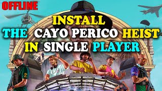 GTA V OFFLINE  INSTALL THE CAYO PERICO HEIST IN SINGLE PLAYER  PLAYSTART HEIST IN STORY MODE [upl. by Knobloch]