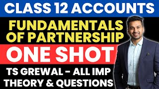 ONE SHOT  Partnership Fundamentals  Revision From TS Grewal  Class 12 Accounts  CA Parag Gupta [upl. by Dolorita]