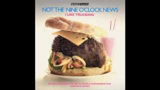 Not The Nine OClock News  I Like Trucking 7quot single release 1981 [upl. by Aryas]