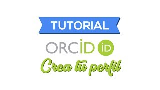 ¿Cómo tener un Orcid ID  Tutorial ORCID Crea tu perfil [upl. by O'Donovan]