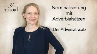 Nominalisierung mit Adverbialsätzen  Der Adversativsatz [upl. by Ahtelat]