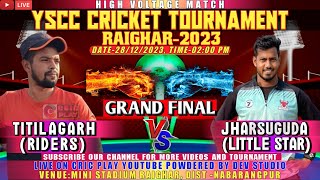 LIVE 🔴GRAND FINAL🔴JHARSUGUDA LITTLE STAR VS TITILAGARH RIDERS🔴YSCC CRICKET TOURNAMENT RAIGHAR 2023🔴 [upl. by Acimot]