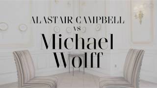 Alastair Campbell interviews Michael Wolff  British GQ [upl. by Secnarfyram]