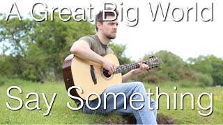 Say Something  A Great Big World  Fingerstyle Guitar Interpretation [upl. by Erdnael317]