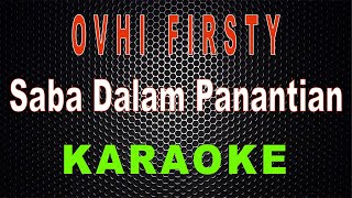 Ovhi Firsty  Saba Dalam Panantian Karaoke  LMusical [upl. by Arabeila128]