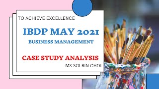 IBDP Business Management  2021 Case Study Analysis [upl. by Nytsirhc583]