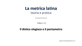 Metrica latina 6 Il distico elegiaco e il pentametro [upl. by Harpp]