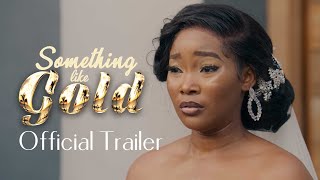 Something Like Gold 2023 Nollywood Movie Sandra Okunzuwa Kunle Remi Mercy Johnson  Trailer [upl. by Karlise]