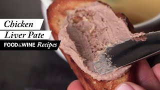 How to Make Chicken Liver Pate  Recipe  Food amp Wine [upl. by Lola]