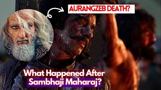 What Happened After Sambhaji Maharaj Death  Aurangzeb Death Reason   Chhaava Real Vs Reel [upl. by Enert]