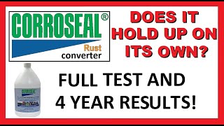 CORROSEAL Rust Converter  Does it Hold Up On Its Own Tests and Results 4 year review Stop Rust [upl. by Kara-Lynn945]