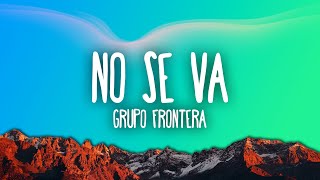 Grupo Frontera  No se va [upl. by Uolymme426]