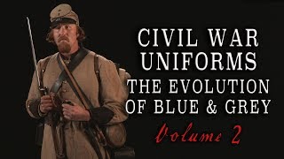 quotCivil War Uniforms of Blue amp Grey  The Evolutionquot Volume 2 [upl. by Sad]