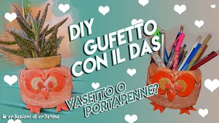 GUFETTO con il Das  DIY Tutorial Owl  Vasetto o Portapenne [upl. by Bari]