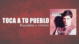 Marcos Vidal  Toca a tu Pueblo  Buscadme y Viviréis [upl. by Nerok405]