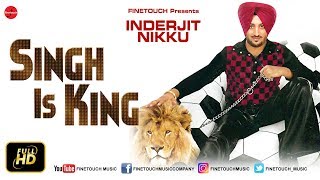 Singh Is King  Inderjit Nikku  Finetouch Music  Colosus  Gurmeet Singh  Gurnaam Gama [upl. by Llimaj]