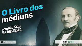 Capítulo XXIII  Parte 2  DA OBSESSÃO  Audiobook de quotO Livro dos médiunsquot de quotAllan Kardecquot [upl. by Halehs]