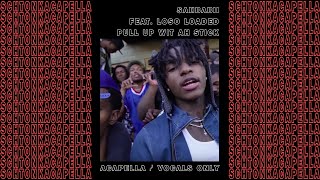 SahBabii ft Loso Loaded  Pull Up Wit Ah Stick AcapellaVocals only 162 BPM [upl. by Irfan944]