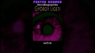 Gyorgi Ligeti  AvanteGarde Innovations and Atmospheres [upl. by Bac]