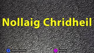 How To Pronounce Nollaig Chridheil [upl. by Ymmat]