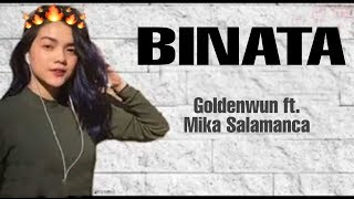 Binata Lyrics  Goldenwun ft Mika Salamanca [upl. by Corrie]