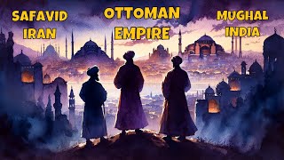 Ottoman Empire Safavid Iran and Mughal India The Gunpowder Empires  A Complete Overview [upl. by Peper]