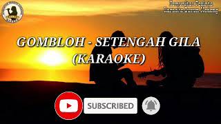 Gombloh  Setengah Gila Karaoke [upl. by Vanni72]