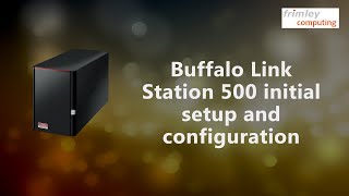 Buffalo LinkStation 500 initial setup amp configuration [upl. by Ashbey837]