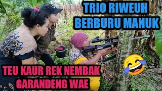 TRIO RIWEUH NGALA MANUKKUAT PABURISAT GANDENG WAE 😂 [upl. by Acsot]