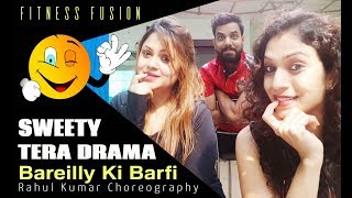 Sweety Tera Drama Bollywood Dance Workout Choreography  Bareilly Ki Barfi FITNESS DANCE with RAHUL [upl. by Frere381]