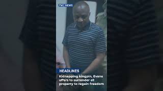 TVC News Headlines  Kidnapping Kingpin Evans Offers To Surrender All Property To Regain Freedom [upl. by Bondon]