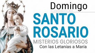 Santo Rosario de Hoy Domingo Misterios Gloriosos Letanías del Rosario [upl. by Rimma]