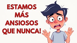 ¿Qué explica el aumento de la ansiedad en las personas hoy en día [upl. by Ecnahs]