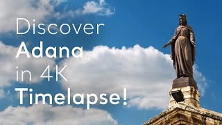 Discover Adana in 4K Timelapse  Go Türkiye [upl. by Ssor]