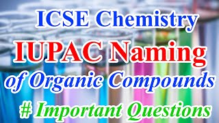 Important Questions of IUPAC Naming  ICSE Chemistry Class 10 [upl. by Hogue]