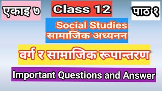 Social Studies  Class 12  Unit 7  Chapter 1  वर्ग र सामाजिक रूपान्तरण  Samajik Rupantaran [upl. by Nooj492]