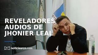 Audios de Jhonier Leal demostrarían inconsistencias y contradicciones en sus declaraciones [upl. by Annet102]