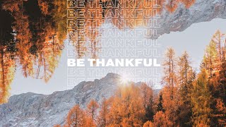 Be Thankful  Week 2 [upl. by Haleigh]