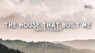 Tanya Tucker  The House That Built Me Lyrics [upl. by Nessie369]