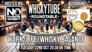 WhiskyTube RoundTable Ep 10  WorkLifeWhisky Balance [upl. by Aserehs359]