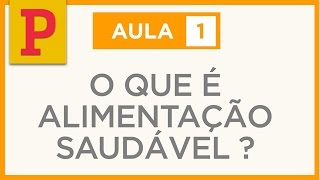 Comida de verdade 1 O que é alimentação saudável [upl. by Oahc]